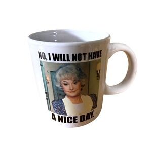 The Golden Girls Dorothy Zbornak Coffee Mug No I Will Not Have A Nice Day 20oz